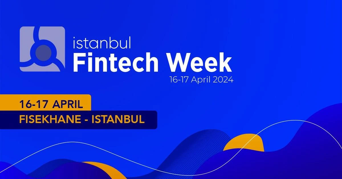 Istanbul Fintech Week 2024: Istanbul to host pioneering international event in digital finance